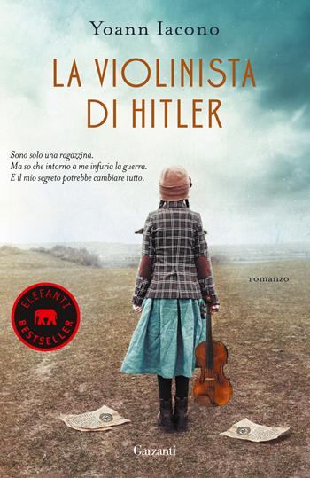 La violinista di Hitler - Yoann Iacono - Libro Garzanti 2023, Elefanti bestseller | Libraccio.it