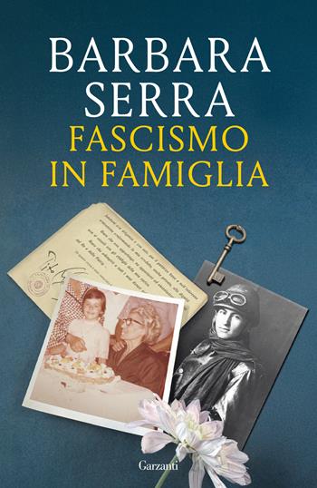 Fascismo in famiglia - Barbara Serra - Libro Garzanti 2025, Saggi | Libraccio.it