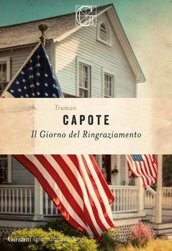 Il giorno del Ringraziamento - Truman Capote - Libro Garzanti 2023, I piccoli grandi libri | Libraccio.it
