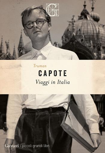 Viaggi in Italia - Truman Capote - Libro Garzanti 2023, I piccoli grandi libri | Libraccio.it