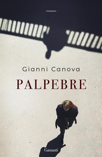 Palpebre - Gianni Canova - Libro Garzanti 2023, Elefanti bestseller | Libraccio.it