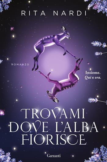 Trovami dove l'alba fiorisce - Rita Nardi - Libro Garzanti 2025, Narratori moderni | Libraccio.it