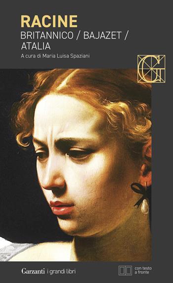 Britannico-Bajazet-Atalia. Testo francese a fronte. Ediz. bilingue - Jean Racine - Libro Garzanti 2023, Grandi libri con testo a fronte | Libraccio.it
