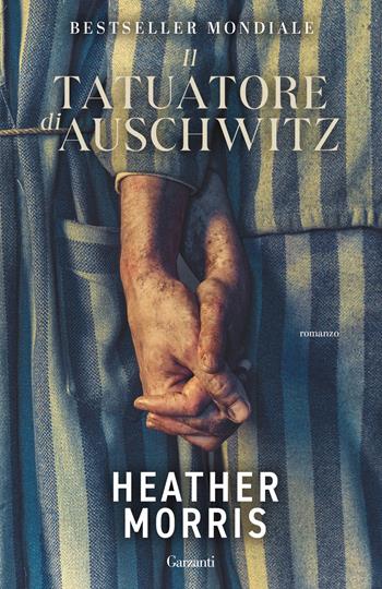 Il tatuatore di Auschwitz - Heather Morris - Libro Garzanti 2024, Elefanti big | Libraccio.it