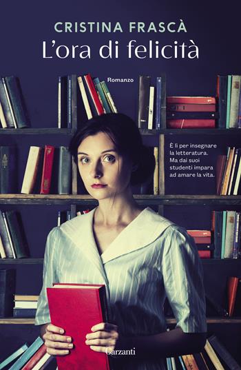 L'ora di felicità - Cristina Frascà - Libro Garzanti 2024, Narratori moderni | Libraccio.it