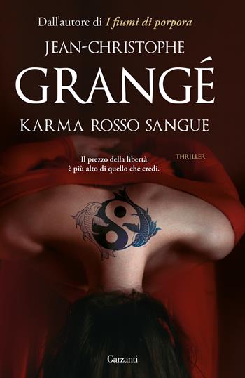 Karma rosso sangue - Jean-Christophe Grangé - Libro Garzanti 2024, Narratori moderni | Libraccio.it