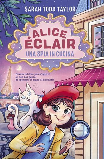 Alice Eclair. Una spia in cucina - Sarah Todd Taylor - Libro Garzanti 2024, Libri ribelli | Libraccio.it