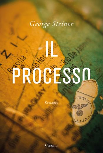 Il processo - George Steiner - Libro Garzanti 2024, I libri della spiga | Libraccio.it