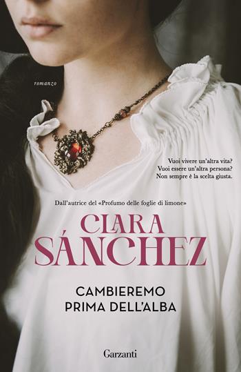 Cambieremo prima dell'alba - Clara Sánchez - Libro Garzanti 2024, Elefanti big | Libraccio.it