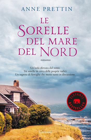 Le sorelle del mare del Nord - Anne Prettin - Libro Garzanti 2024, Elefanti bestseller | Libraccio.it