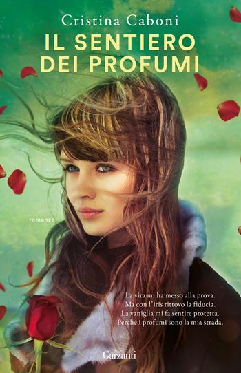 Il sentiero dei profumi - Cristina Caboni - Libro Garzanti 2024, Super G | Libraccio.it