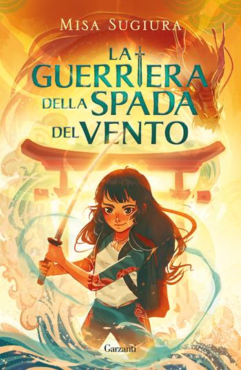 La guerriera della spada del vento - Misa Sugiura - Libro Garzanti 2024, Libri ribelli | Libraccio.it