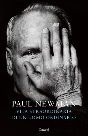 Vita straordinaria di un uomo ordinario - Paul Newman - Libro Garzanti 2024, Elefanti big | Libraccio.it