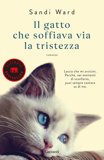 Il gatto che soffiava via la tristezza - Sandi Ward - Libro Garzanti 2024, Elefanti bestseller | Libraccio.it