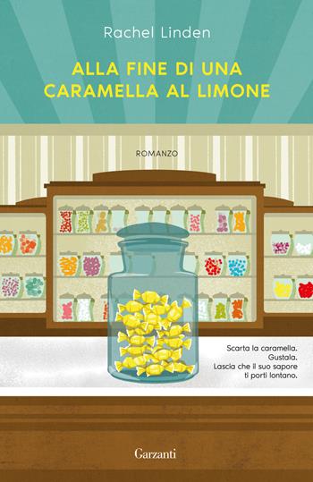 Alla fine di una caramella al limone - Rachel Linden - Libro Garzanti 2024, Elefanti bestseller | Libraccio.it
