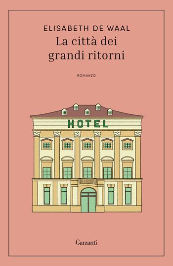 La città dei grandi ritorni - Elisabeth de Waal - Libro Garzanti 2024, I repêchage | Libraccio.it