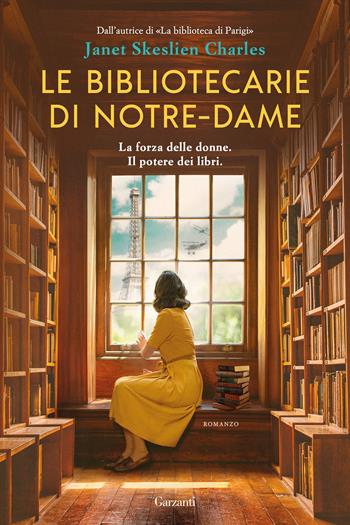 Le bibliotecarie di Notre-Dame - Janet Skeslien Charles - Libro Garzanti 2025, Narratori moderni | Libraccio.it