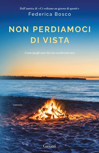 Non perdiamoci di vista - Federica Bosco - Libro Garzanti 2024, Elefanti big | Libraccio.it