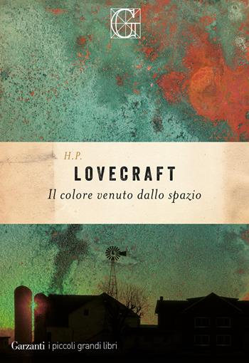 Il colore venuto dallo spazio - Howard P. Lovecraft - Libro Garzanti 2024, I piccoli grandi libri | Libraccio.it