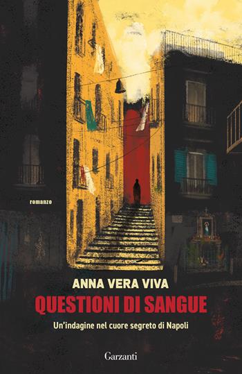 Questioni di sangue. Un'indagine nel cuore segreto di Napoli - Anna Vera Viva - Libro Garzanti 2024, Elefanti bestseller | Libraccio.it