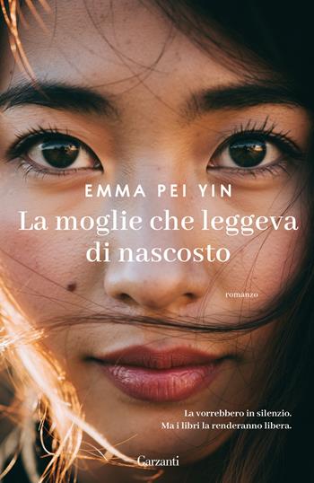 La moglie che leggeva di nascosto - Emma Pei Yin - Libro Garzanti 2026, Narratori moderni | Libraccio.it