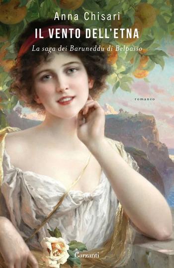 Il vento dell'Etna. La saga dei Baruneddu di Belpasso - Anna Chisari - Libro Garzanti 2024, Elefanti big | Libraccio.it