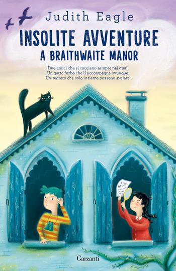 Insolite avventure a Braithwaite Manor - Judith Eagle - Libro Garzanti 2024, Elefanti bestseller | Libraccio.it