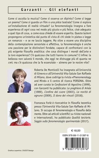 La felicità dello spettatore. Lezioni di estetica fenomenologica - Roberta De Monticelli, Francesca Forlé - Libro Garzanti 2024, Gli elefanti. Saggi | Libraccio.it