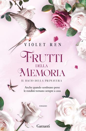 Frutti della memoria. Il bacio della primavera - Violet Ren - Libro Garzanti 2024, Narratori moderni | Libraccio.it