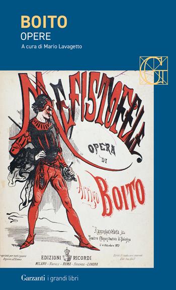Opere - Arrigo Boito - Libro Garzanti 2024, I grandi libri | Libraccio.it