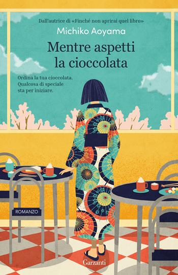 Mentre aspetti la cioccolata - Michiko Aoyama - Libro Garzanti 2024, Elefanti big | Libraccio.it