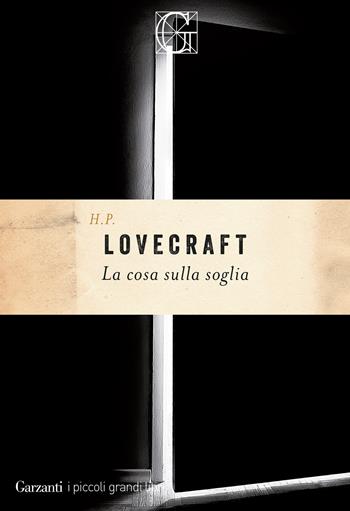 La cosa sulla soglia - Howard P. Lovecraft - Libro Garzanti 2024, I piccoli grandi libri | Libraccio.it