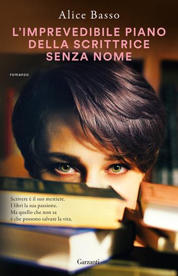 L'imprevedibile piano della scrittrice senza nome - Alice Basso - Libro Garzanti 2024, Super G | Libraccio.it