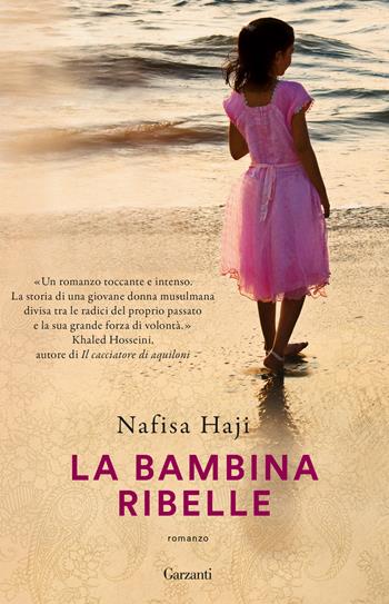 La bambina ribelle - Nafisa Haji - Libro Garzanti 2024, Super G | Libraccio.it