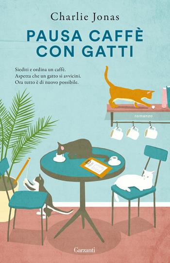 Pausa caffè con gatti - Charlie Jonas - Libro Garzanti 2024, Super G | Libraccio.it