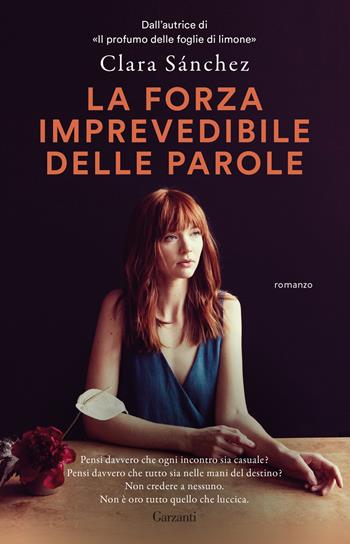 La forza imprevedibile delle parole - Clara Sánchez - Libro Garzanti 2024, Super G | Libraccio.it