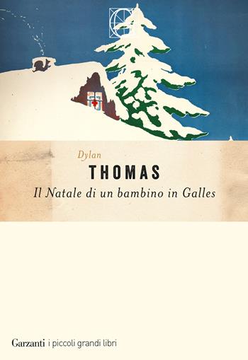 Il Natale di un bambino nel Galles - Dylan Thomas - Libro Garzanti 2024, I piccoli grandi libri | Libraccio.it