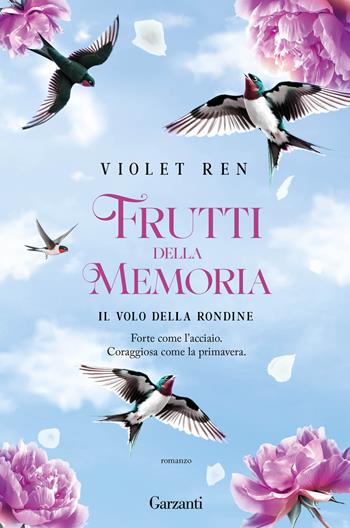 Il volo della rondine. Frutti della memoria - Violet Ren - Libro Garzanti 2025, Narratori moderni | Libraccio.it