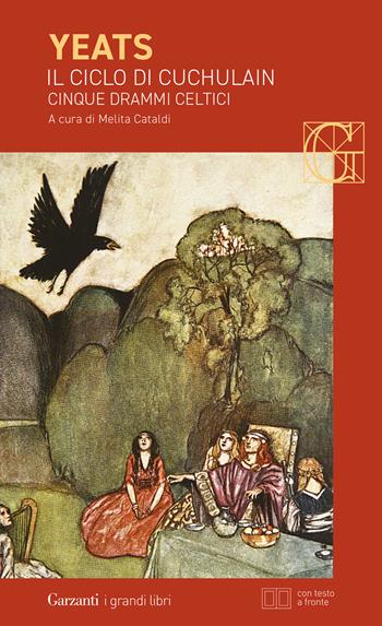 Il ciclo di Cuchulain: Alla fonte del falco–L'elmo verde–Sulla spiaggia di Baile-La sola gelosia di Emer-La morte di Cuchulain. Ediz. bilingue - William Butler Yeats - Libro Garzanti 2024, I grandi libri | Libraccio.it