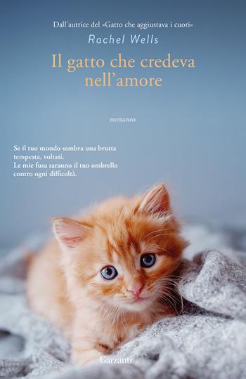 Il gatto che credeva nell'amore - Rachel Wells - Libro Garzanti 2024, Elefanti big | Libraccio.it