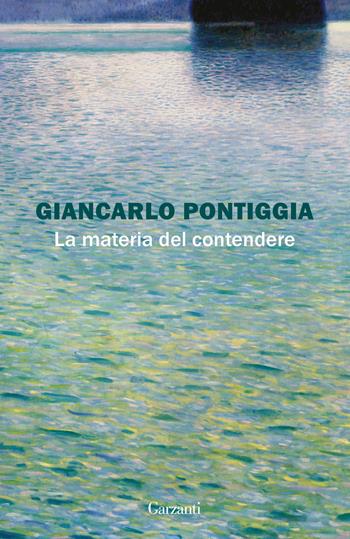 La materia del contendere - Giancarlo Pontiggia - Libro Garzanti 2025, La biblioteca della spiga | Libraccio.it