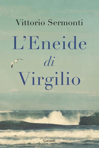 L'Eneide di Virgilio - Vittorio Sermonti - Libro Garzanti 2025, I libri della spiga | Libraccio.it