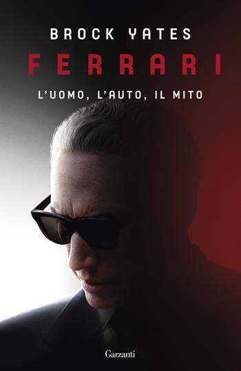 Ferrari. L'uomo, l'auto, il mito - Brock Yates - Libro Garzanti 2025, Elefanti big | Libraccio.it