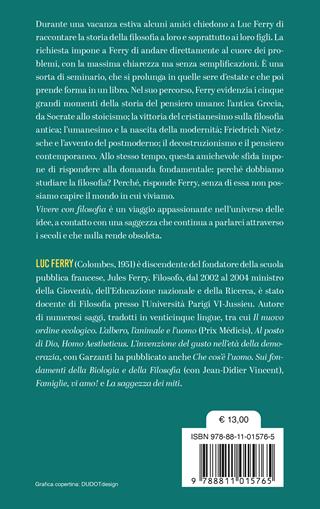 Vivere con filosofia. Trattato di filosofia a uso delle nuove generazioni - Luc Ferry - Libro Garzanti 2025, Gli elefanti. Saggi | Libraccio.it