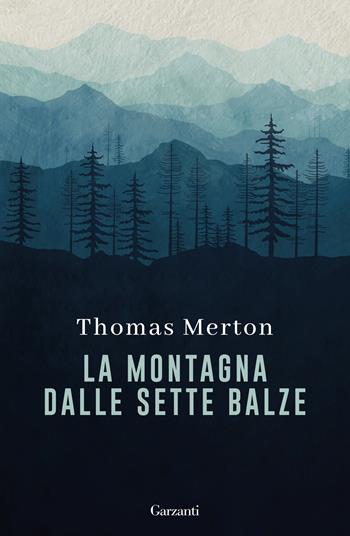 La montagna dalle sette balze - Thomas Merton - Libro Garzanti 2025, Nuova biblioteca Garzanti | Libraccio.it
