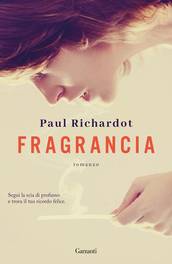 Fragrancia - Paul Richardot - Libro Garzanti 2025, Narratori moderni | Libraccio.it