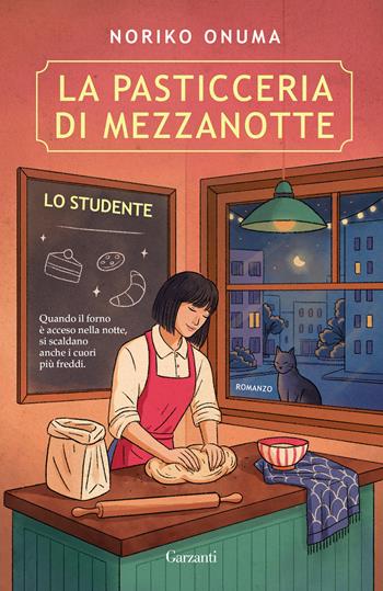 La pasticceria di mezzanotte. Lo studente - Noriko Onuma - Libro Garzanti 2025, Narratori moderni | Libraccio.it