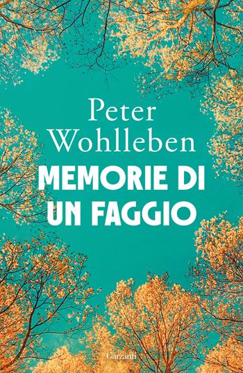 Memorie di un faggio - Peter Wohlleben - Libro Garzanti 2025, Saggi | Libraccio.it