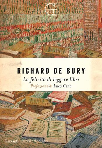La felicità di leggere libri - Richard De Bury - Libro Garzanti 2025, I piccoli grandi libri | Libraccio.it