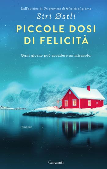 Piccole dosi di felicità - Siri Østli - Libro Garzanti 2025, Narratori moderni | Libraccio.it